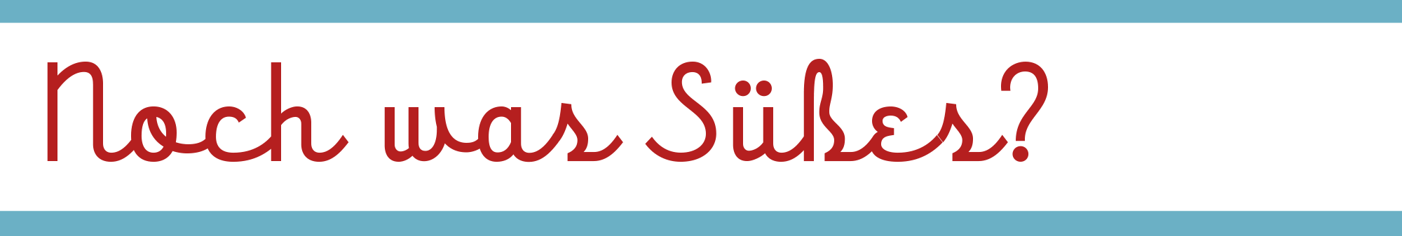 Noch was Süßes? Noch was Süßes?